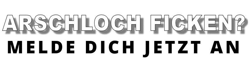 Arschloch-Ficken.com - Das Analsex Dating